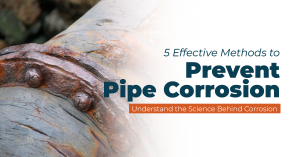 5 effective methods to prevent pipe corrosion