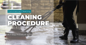 A 7-Step Cleaning Procedure for Effective Commercial Cleaning