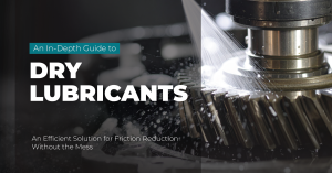 An In-Depth Guide to Dry Lubricants An Efficient Solution for Friction Reduction Without the Mess