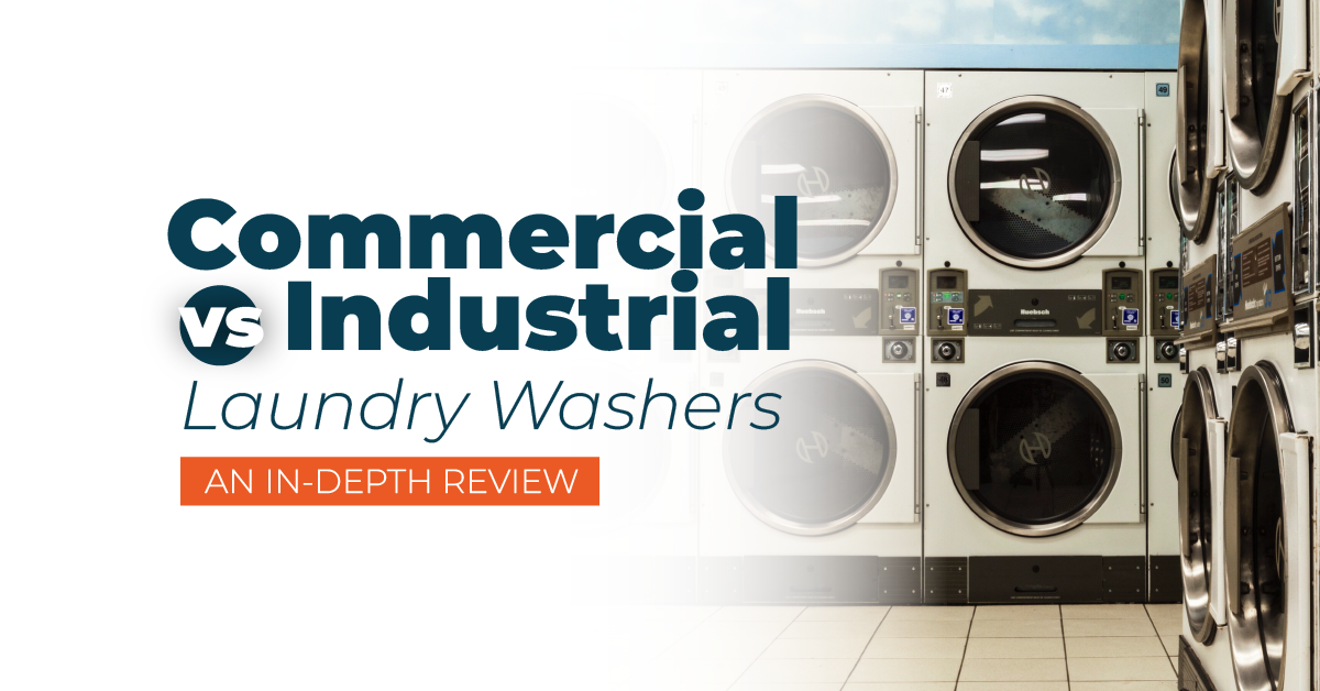 Industrial vs. Commercial Laundry Washers An InDepth Review ORAPI Asia