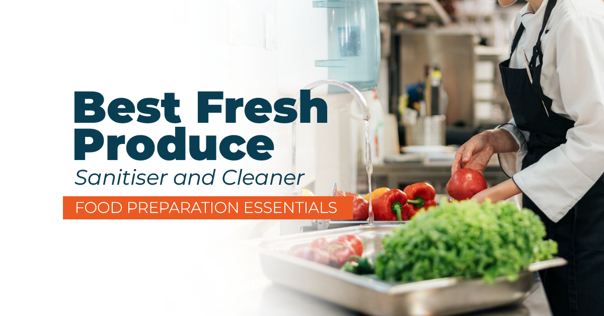 Food Preparation Essentials Choosing The Best Fresh Produce Sanitiser and Cleaner