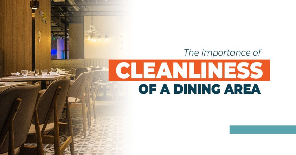 How to Maintain the Cleanliness of the Dining Area to Retain More Customers