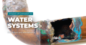 Impact of Corrosion in Water Systems Prevention and Maintenance