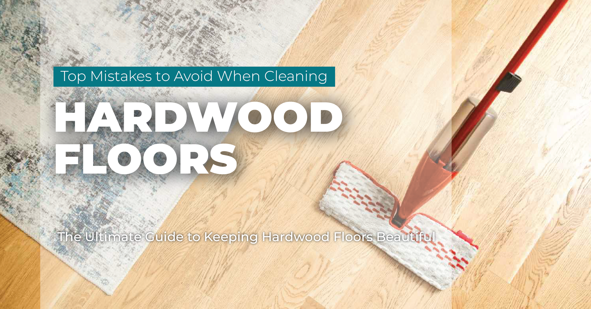 Top Mistakes to Avoid When Cleaning Hardwood Floors