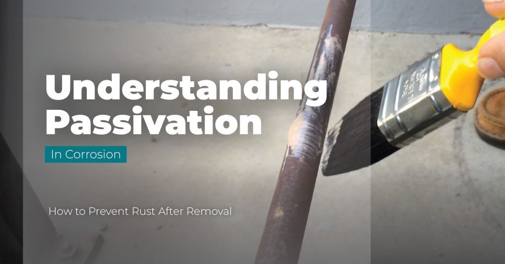 Understanding Passivation In Corrosion How to Prevent Rust After Removal