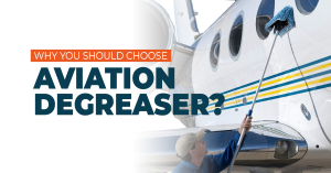 Why You Should Choose an Aviation Degreaser for Your Plane
