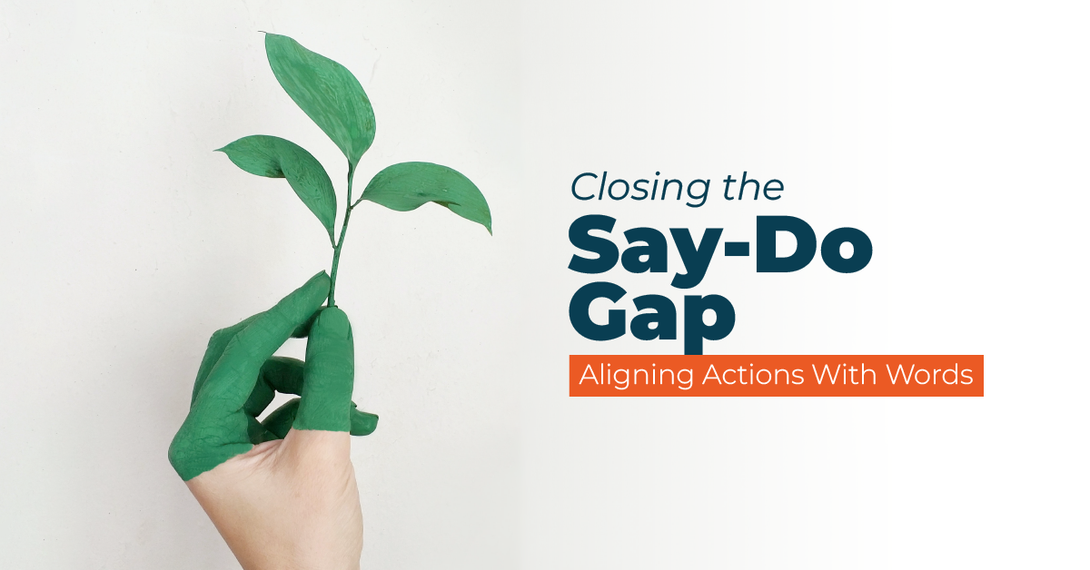 closing the say do gap aligning actions with words