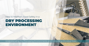 how to maintain food safety in a dry processing environment