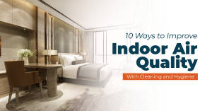 ways to improve indoor air quality with cleaning and hygiene