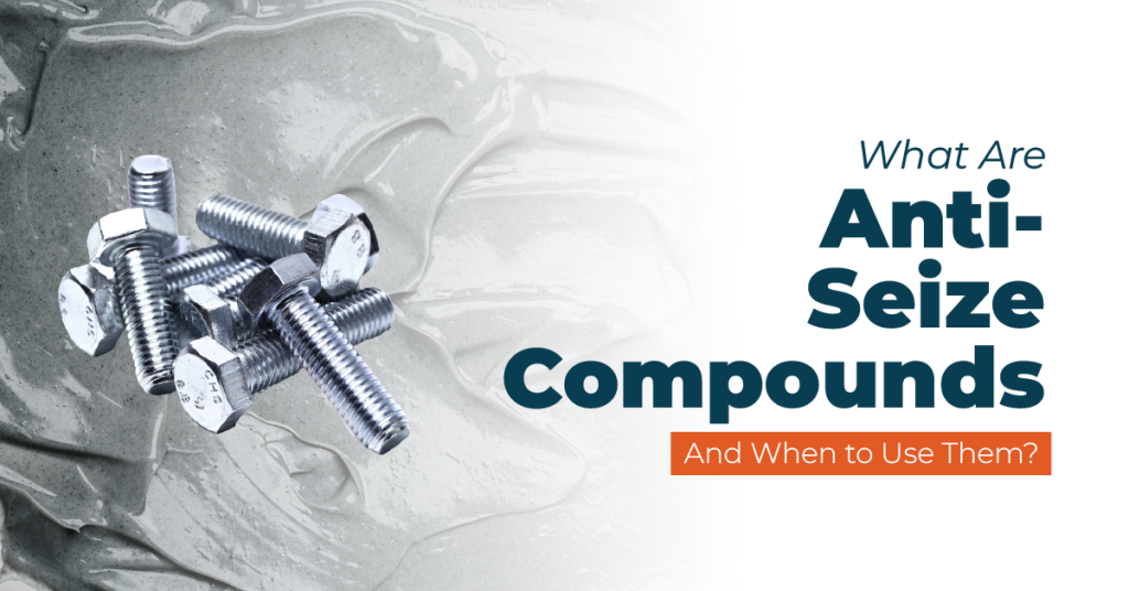 what are anti seize compounds and when to use them