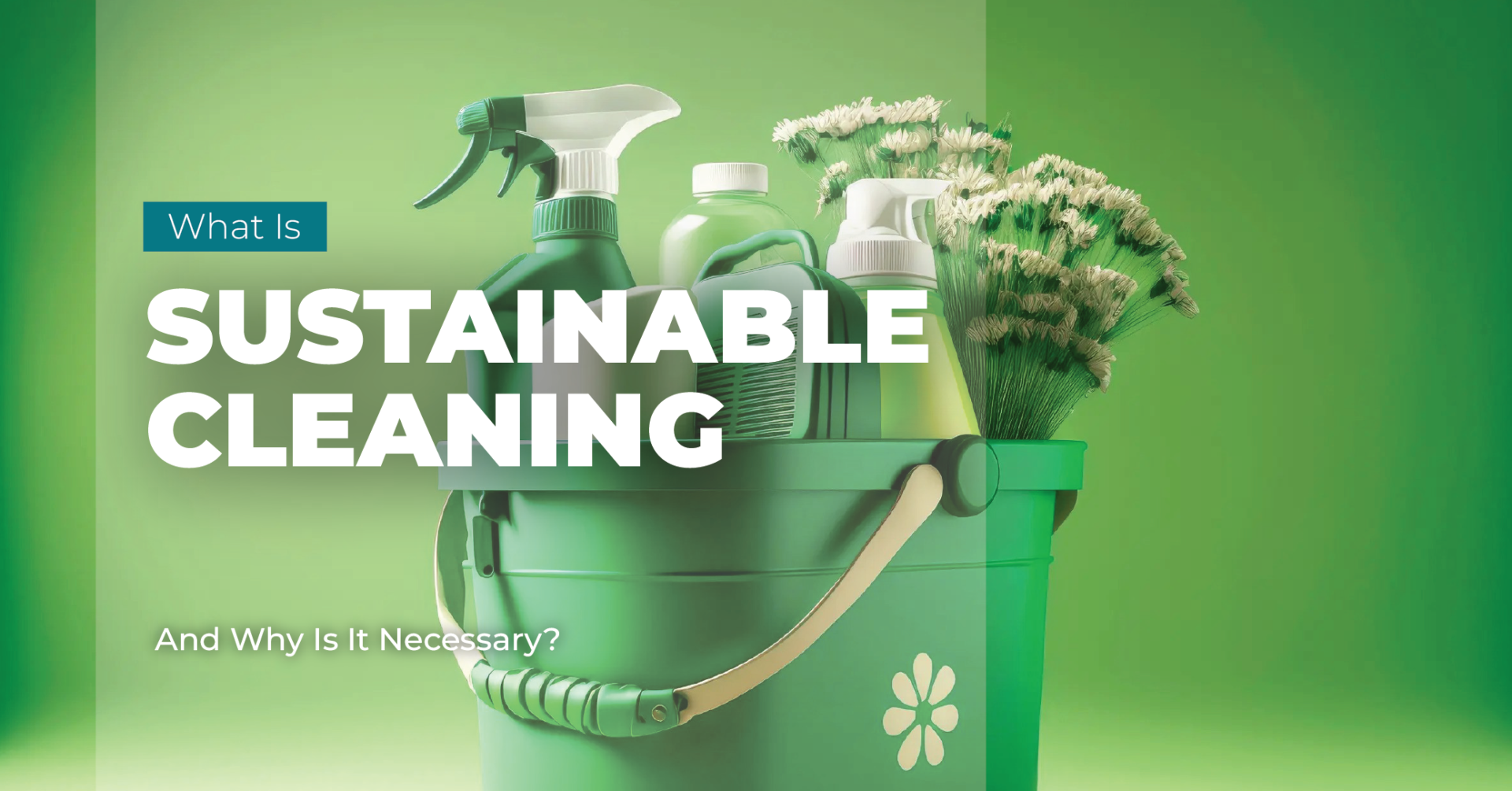 what is sustainable cleaning and why is it necessary